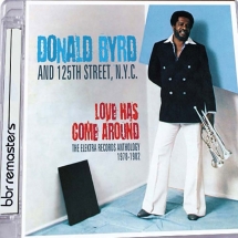 Donald Byrd - Love Has Come Around: The Elektra Anthology 1978-1982