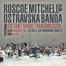 Roscoe Mitchell & Ostravaska Banda - Distant Radio Transmission