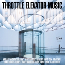 Throttle Elevator Music & Kamasi Washington - Final Floor