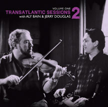 Aly Bain & Jerry Douglas - Transatlantic Sessions 2: V1