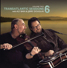 Aly Bain & Jerry Douglas - Transatlantic Sessions 6 V2
