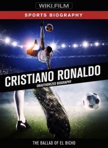 Cristiano Ronaldo - Unauthorized Biography