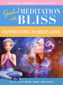 Guided Meditation With Bliss: Connecting To Self-Love