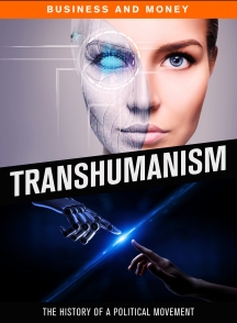 Transhumanism: The History Of A Political Movement