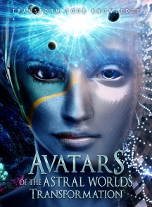 Avatars Of The Astral Worlds: Transformation