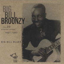 Big Bill Broonzy - Big Bill Blues: 23 Greatest Hit Songs 1927-1942