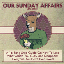 Our Sunday Affairs - A 16 Song Step-Guide On How To Lose