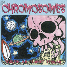 Chromosomes - Surfin On Planet Terror