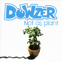 Dowzer - Not As Plant