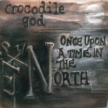 Crocodile God - Once Upon A Time In the North
