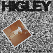 Higley - Thats Not Me