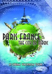 Paris France, The City Of Magic: A Dream Vacation Tour