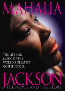 Mahalia Jackson - Mahalia: The Power And The Glory
