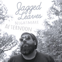 Jagged Leaves - Nightmare Afternoon