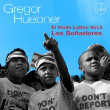 Gregor Huebner - El Violin Latino Vol.3 - Los Soñadores