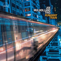 Joe Mulholland Trio - Runaway Train
